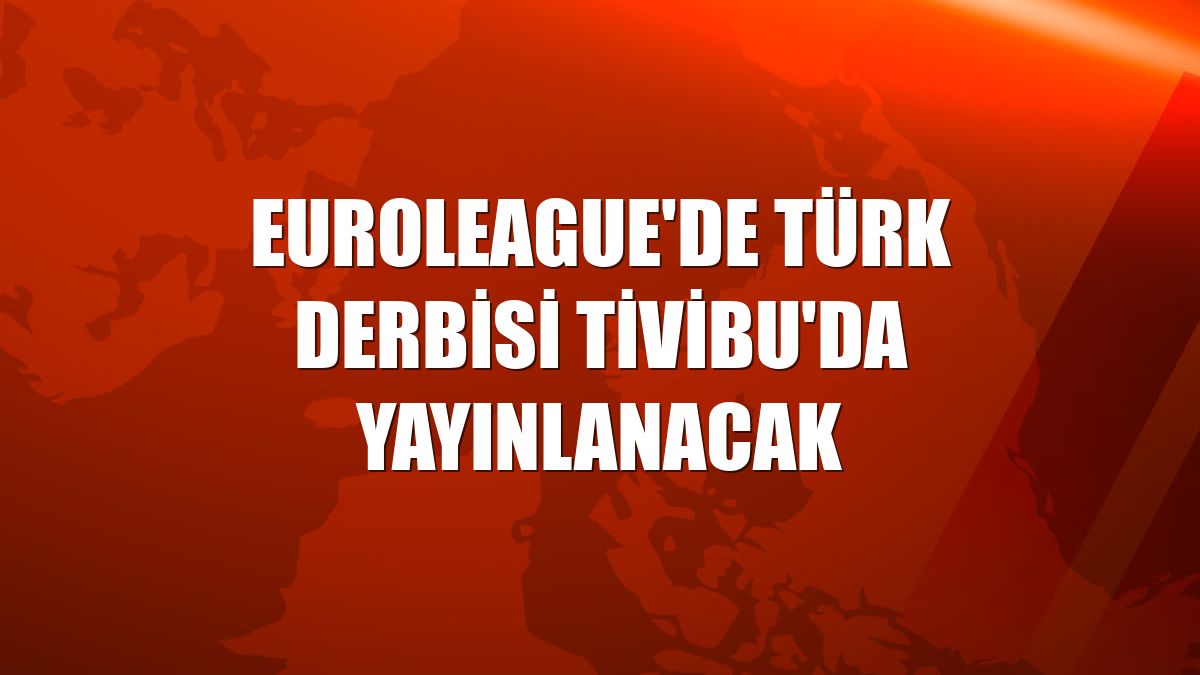 EuroLeague'de Türk derbisi Tivibu'da yayınlanacak