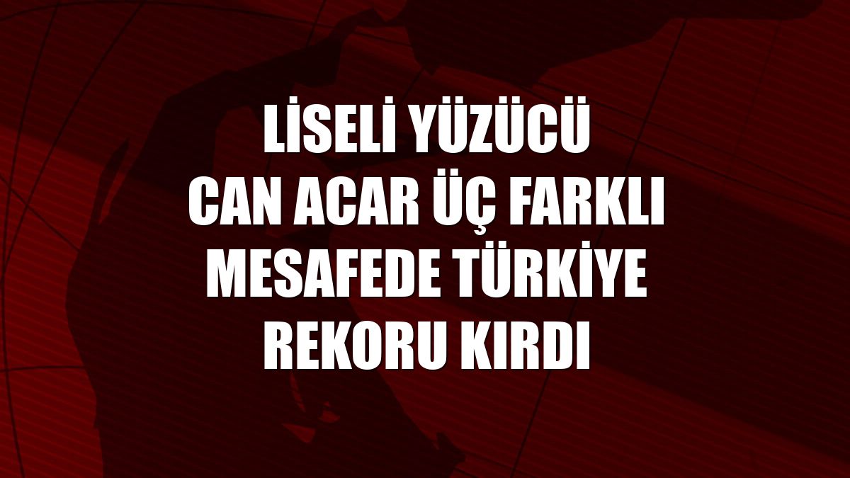 Liseli yüzücü Can Acar üç farklı mesafede Türkiye rekoru kırdı