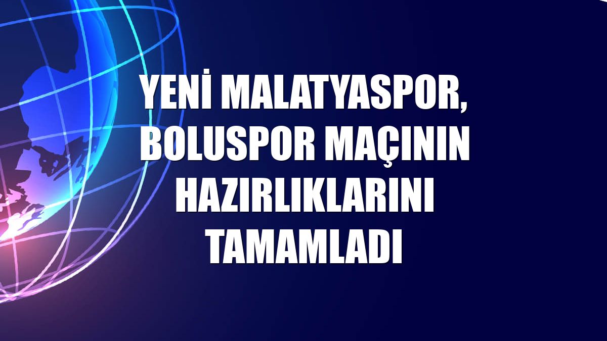 Yeni Malatyaspor, Boluspor maçının hazırlıklarını tamamladı