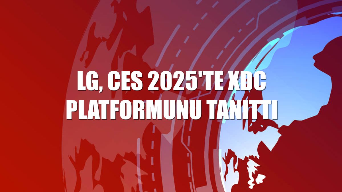 LG, CES 2025'te xDC platformunu tanıttı