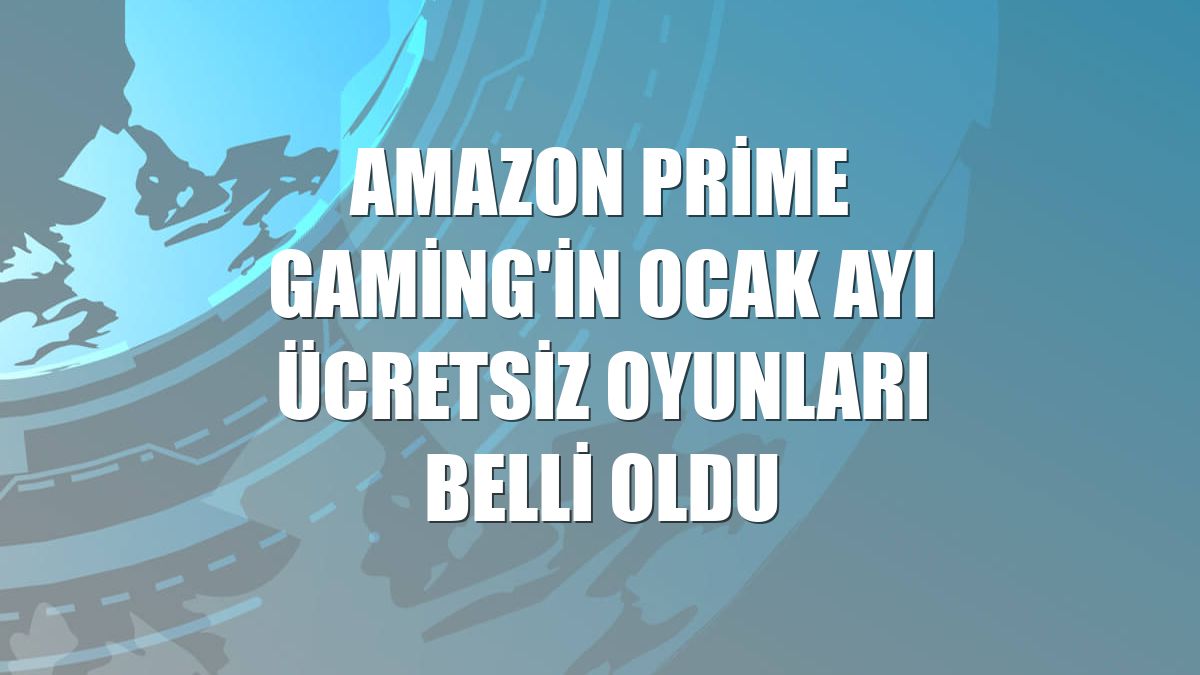 Amazon Prime Gaming'in ocak ayı ücretsiz oyunları belli oldu