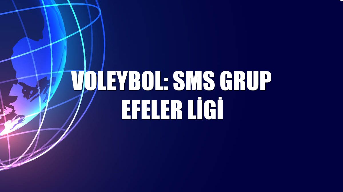 Voleybol: SMS Grup Efeler Ligi