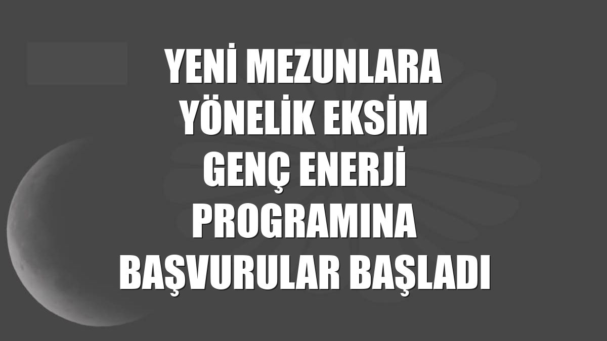 Yeni mezunlara yönelik Eksim Genç Enerji programına başvurular başladı