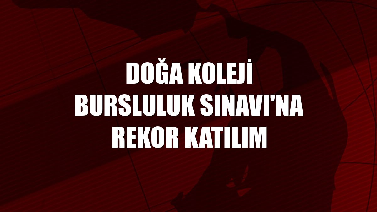 Doğa Koleji Bursluluk Sınavı'na rekor katılım