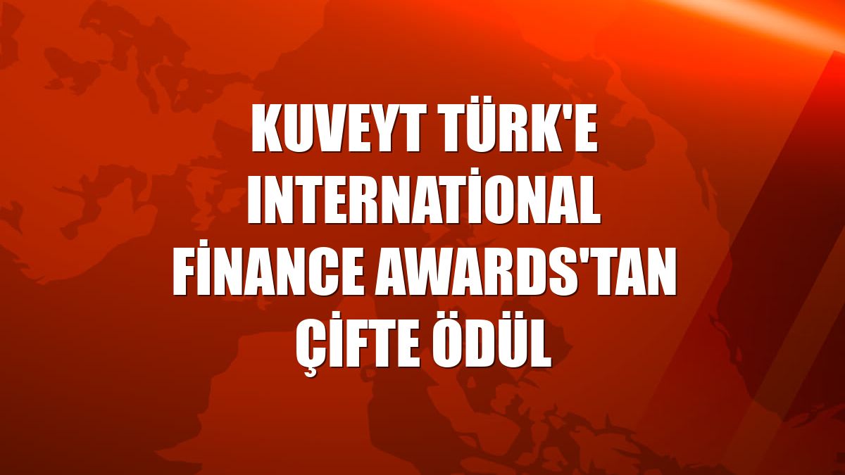 Kuveyt Türk'e International Finance Awards'tan çifte ödül