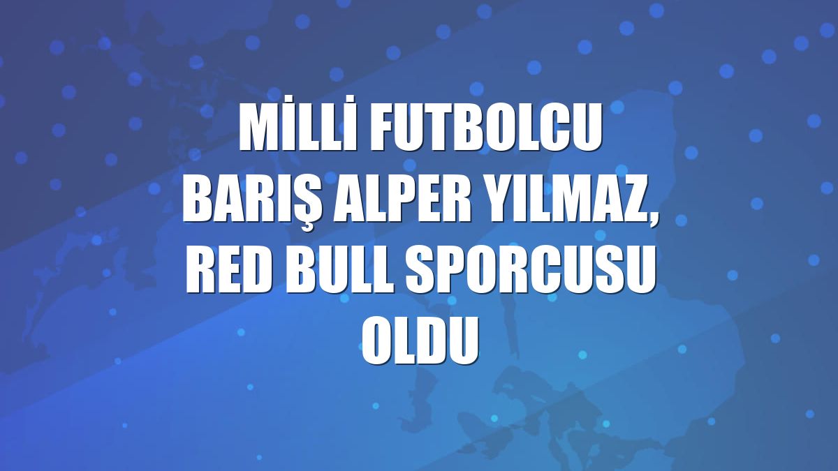 Milli futbolcu Barış Alper Yılmaz, Red Bull Sporcusu oldu