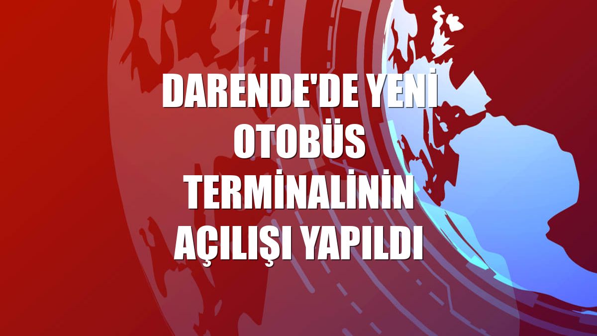 Darende'de yeni otobüs terminalinin açılışı yapıldı