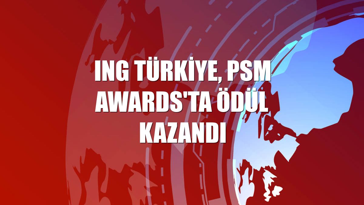 ING Türkiye, PSM Awards'ta ödül kazandı