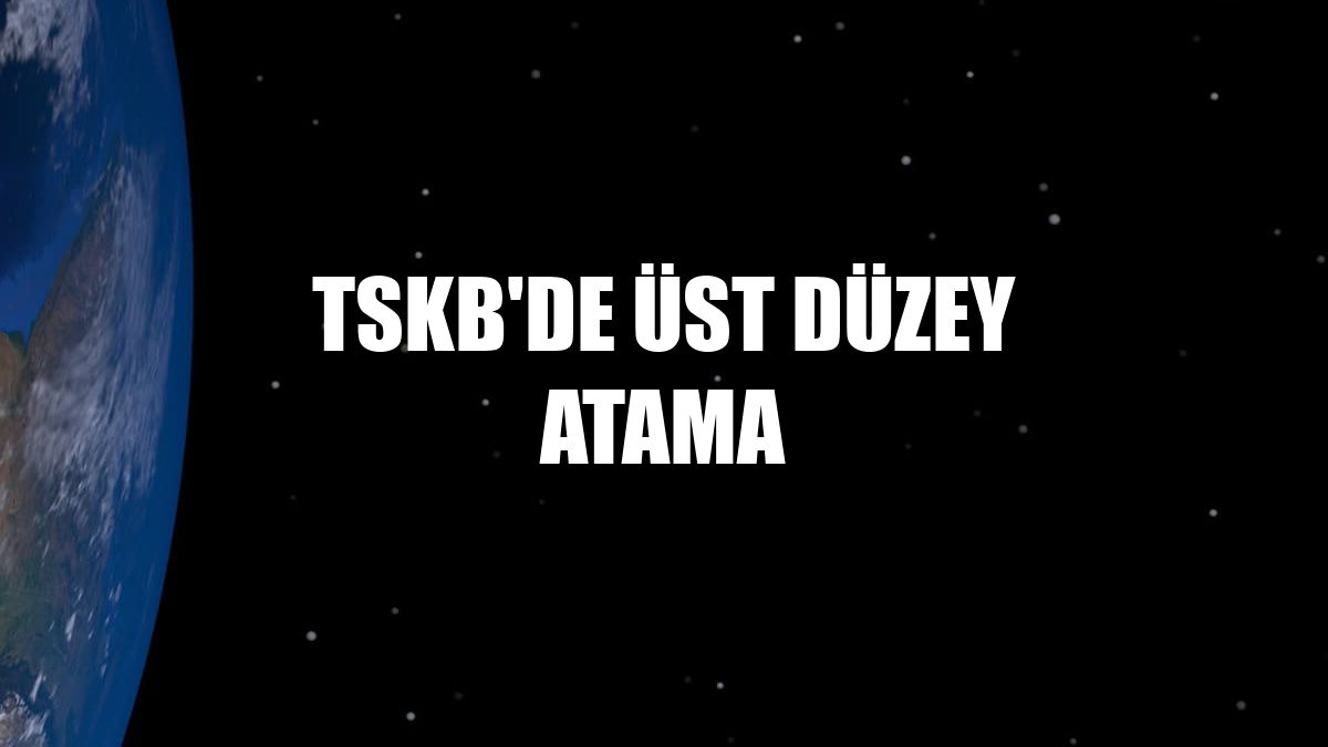 TSKB'de üst düzey atama