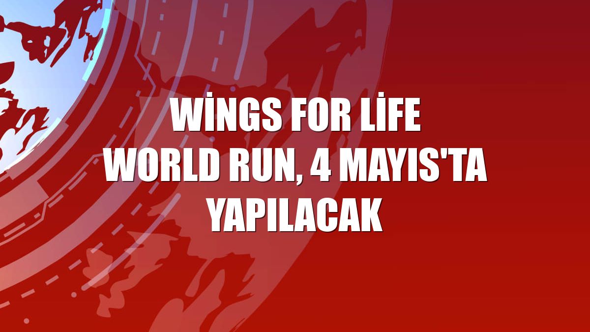 Wings for Life World Run, 4 Mayıs'ta yapılacak