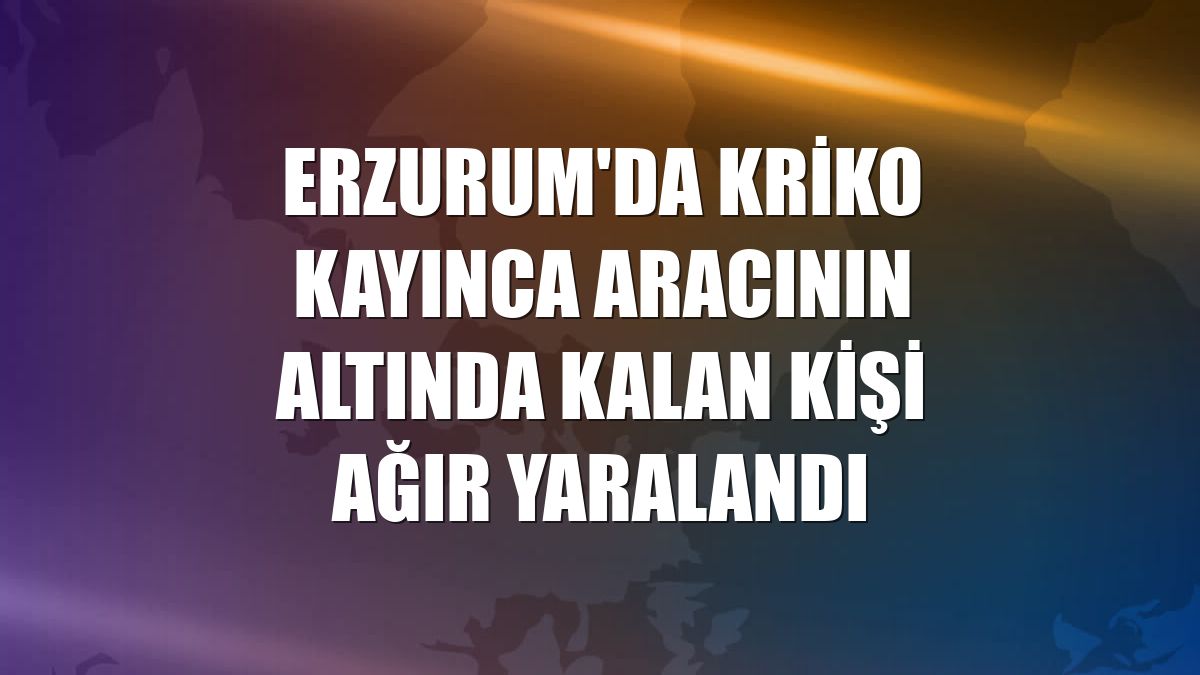 Erzurum'da kriko kayınca aracının altında kalan kişi ağır yaralandı