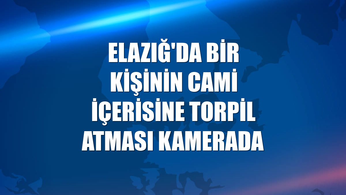 Elazığ'da bir kişinin cami içerisine torpil atması kamerada