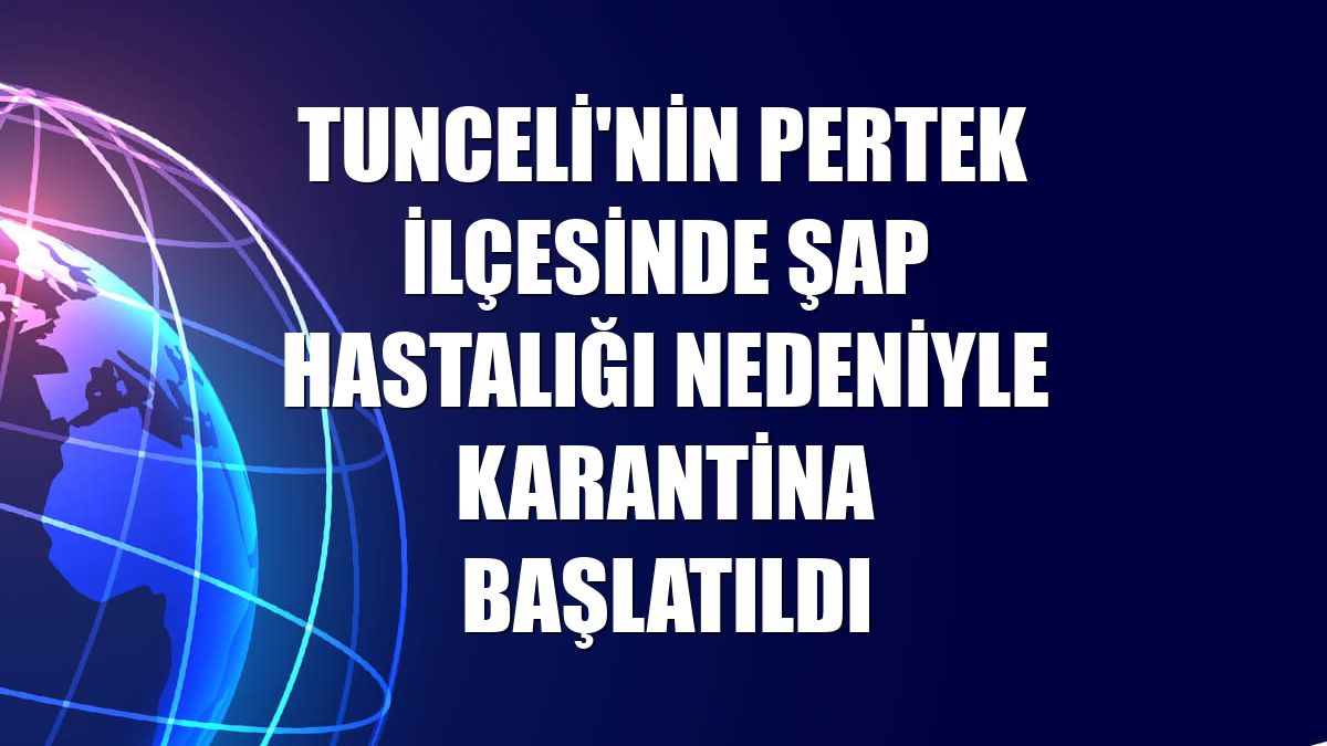 Tunceli'nin Pertek ilçesinde şap hastalığı nedeniyle karantina başlatıldı