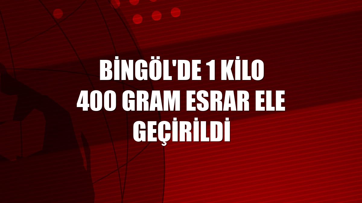 Bingöl'de 1 kilo 400 gram esrar ele geçirildi