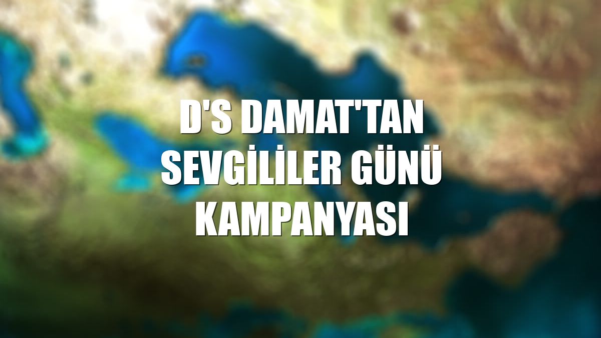 D'S Damat'tan Sevgililer Günü kampanyası