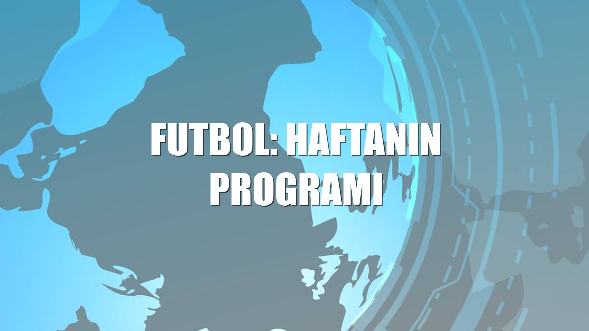 Futbol: Haftanın programı