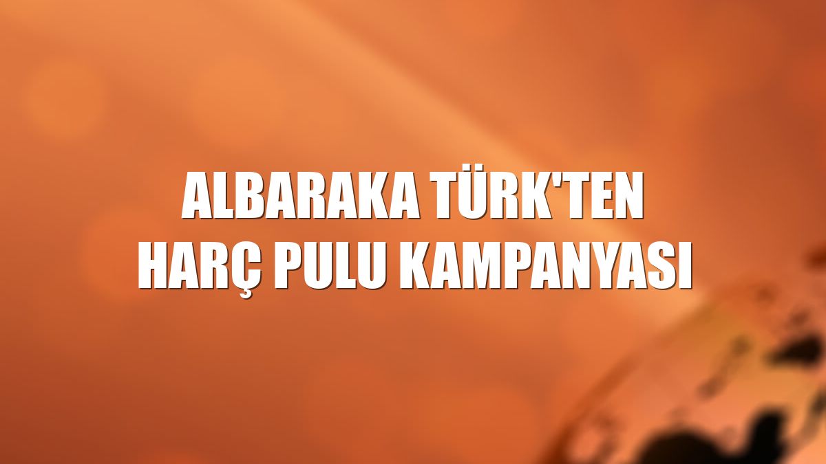 Albaraka Türk'ten harç pulu kampanyası