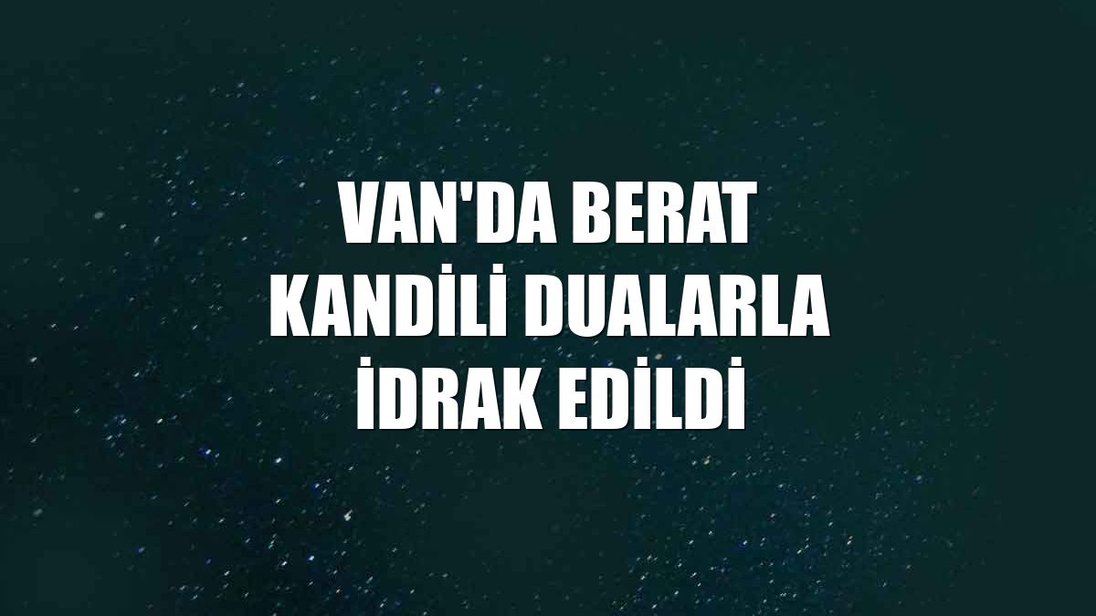 Van'da Berat Kandili dualarla idrak edildi