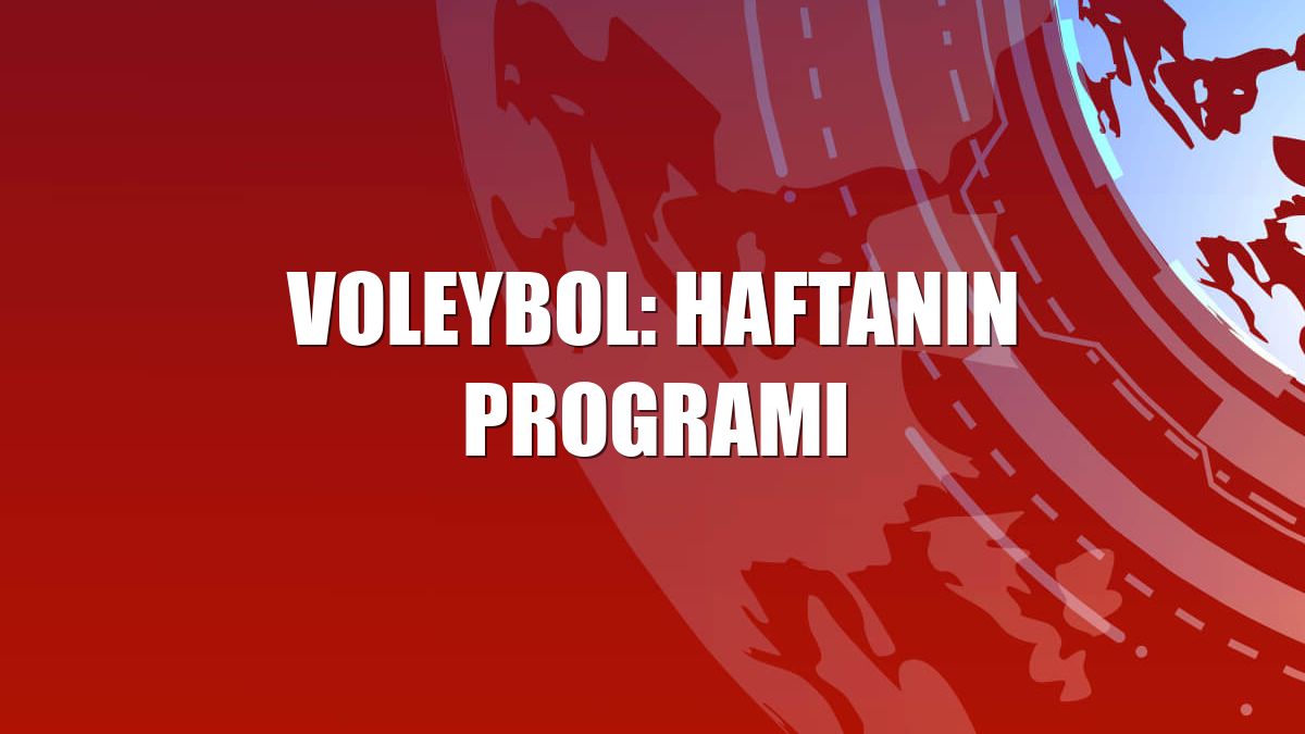 Voleybol: Haftanın programı