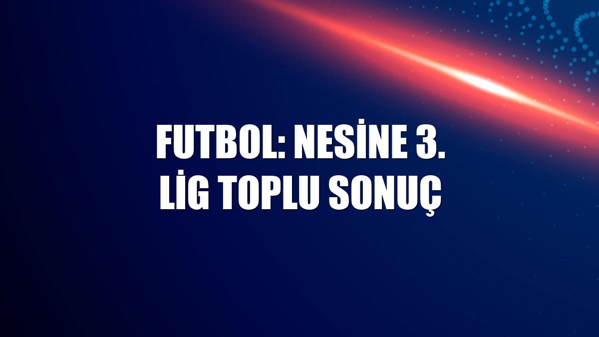 Futbol: Nesine 3. Lig toplu sonuç