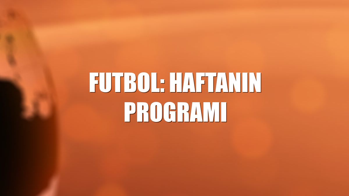 Futbol: Haftanın programı