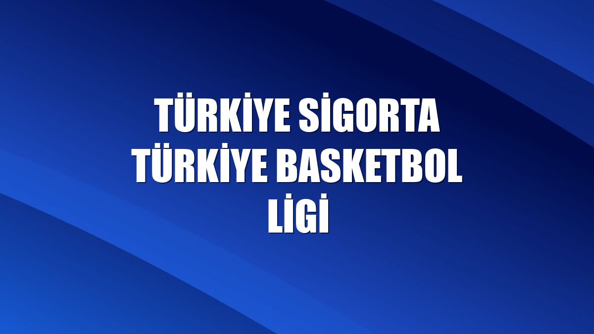 Türkiye Sigorta Türkiye Basketbol Ligi