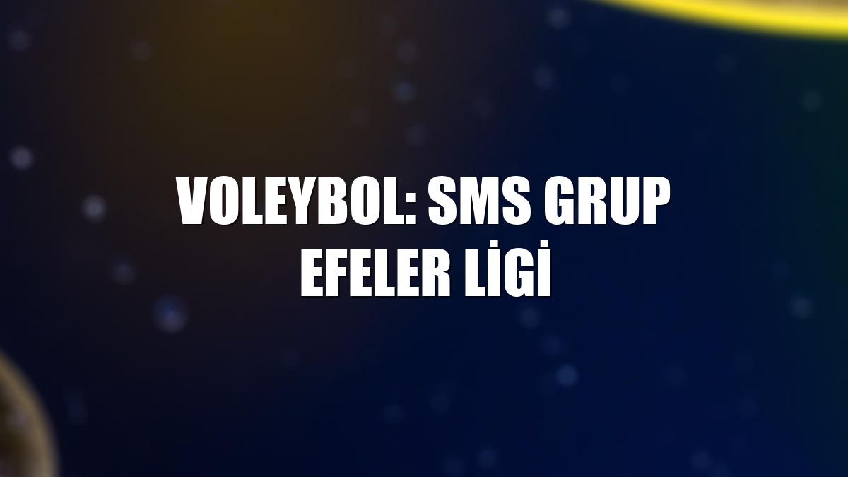 Voleybol: SMS Grup Efeler Ligi