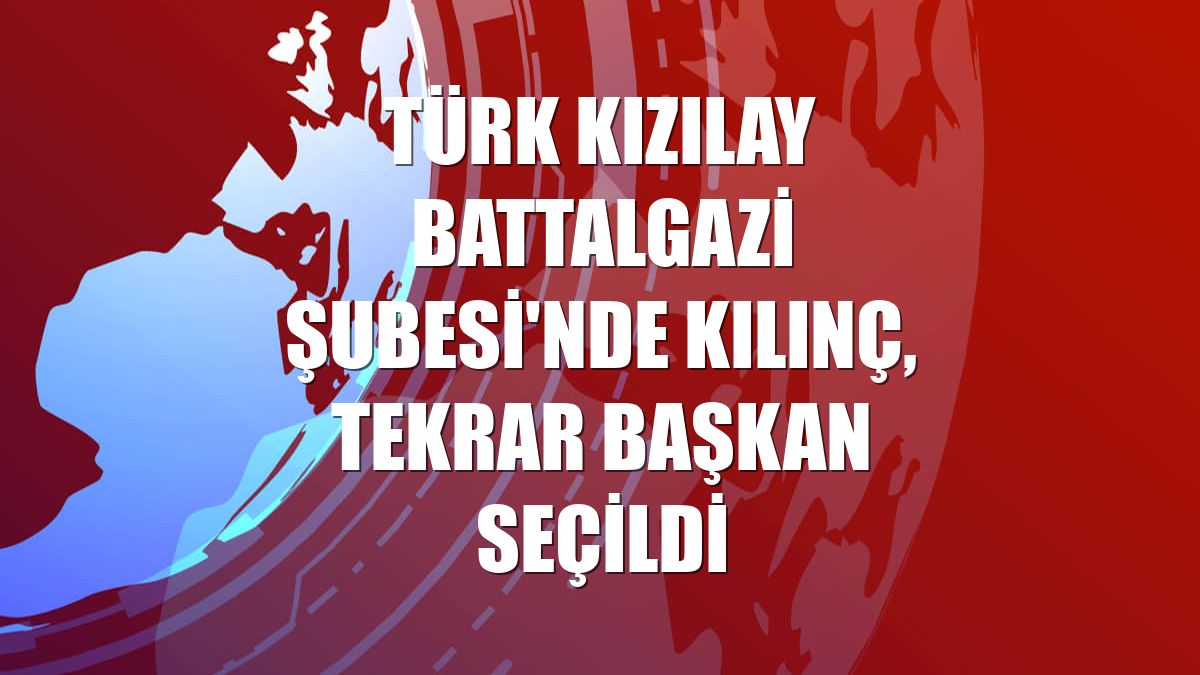 Türk Kızılay Battalgazi Şubesi'nde Kılınç, tekrar başkan seçildi