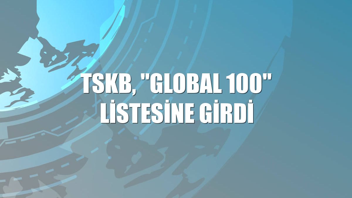 TSKB, "Global 100" listesine girdi