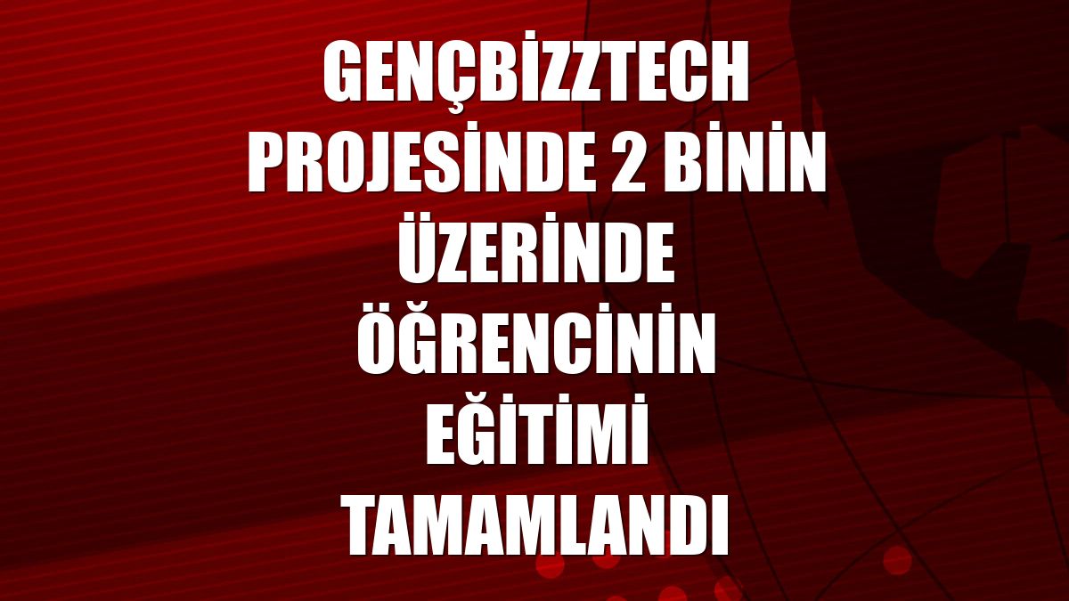 GençBizzTech projesinde 2 binin üzerinde öğrencinin eğitimi tamamlandı