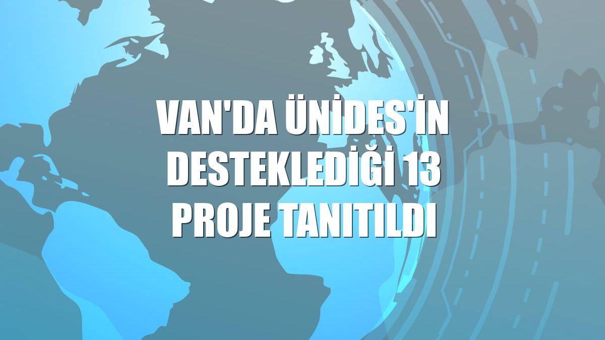 Van'da ÜNİDES'in desteklediği 13 proje tanıtıldı