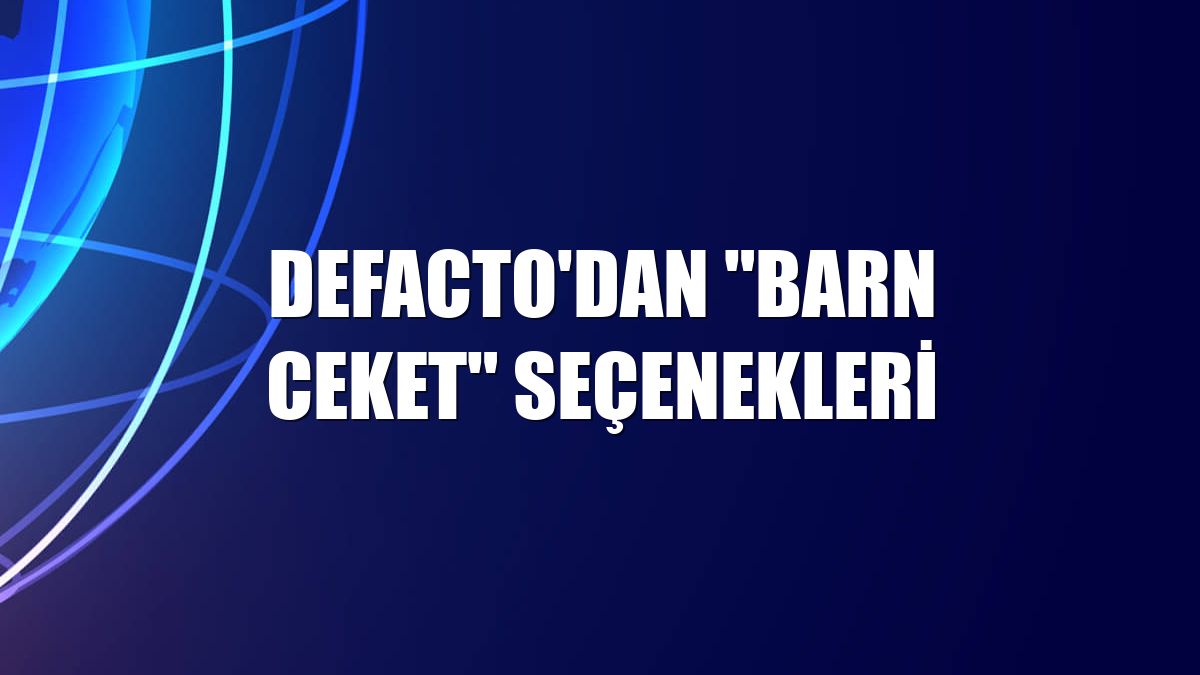 DeFacto'dan "barn ceket" seçenekleri