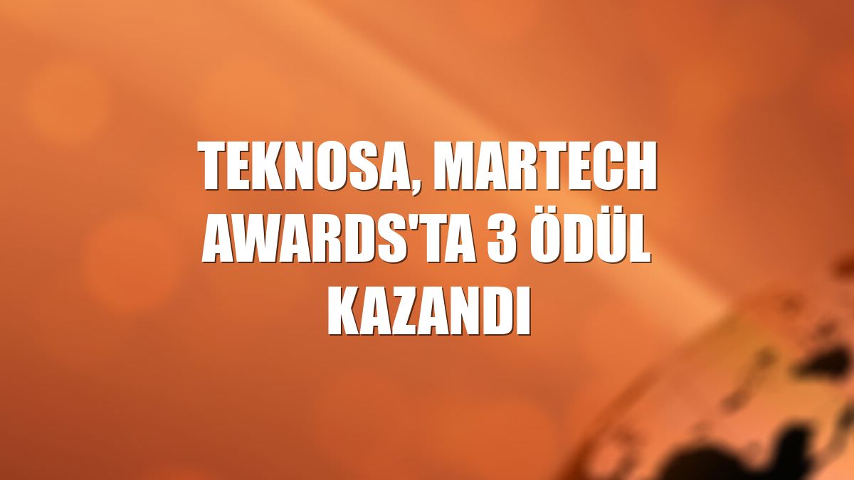 Teknosa, MarTech Awards'ta 3 ödül kazandı