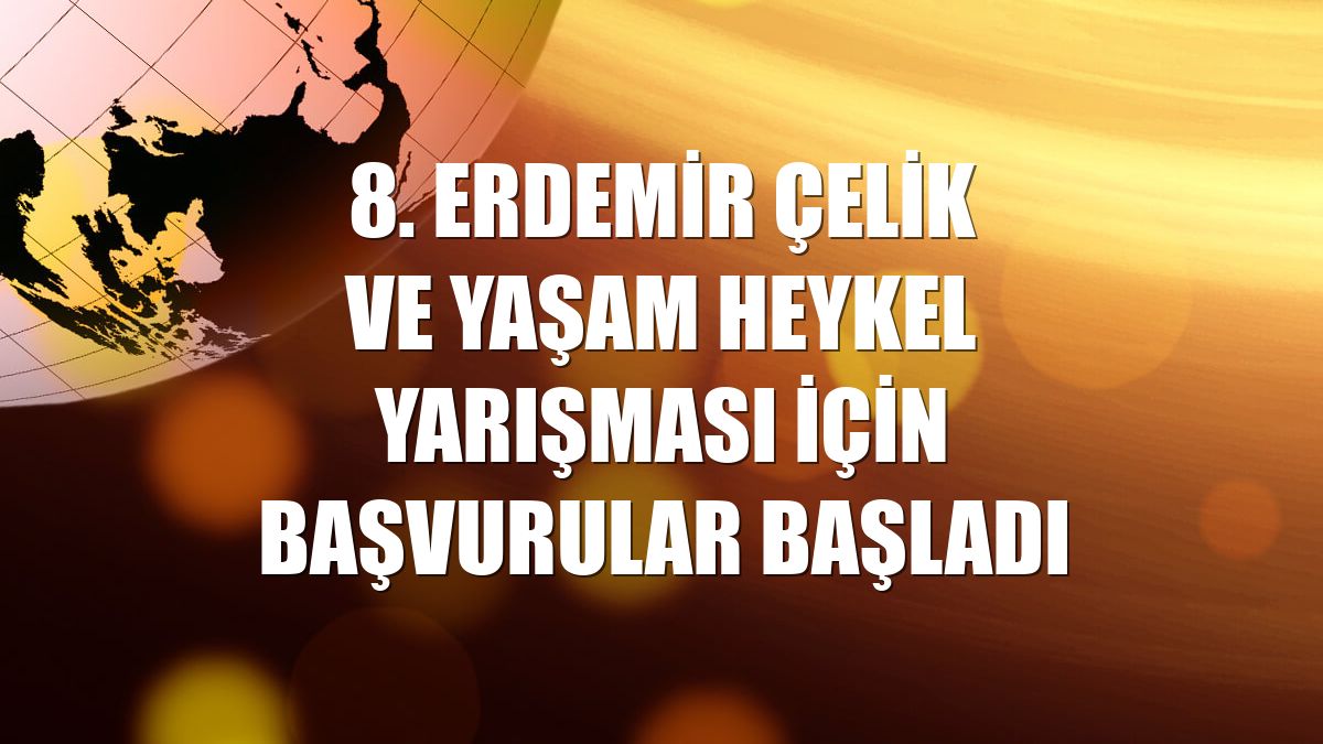 8. Erdemir Çelik ve Yaşam Heykel Yarışması için başvurular başladı