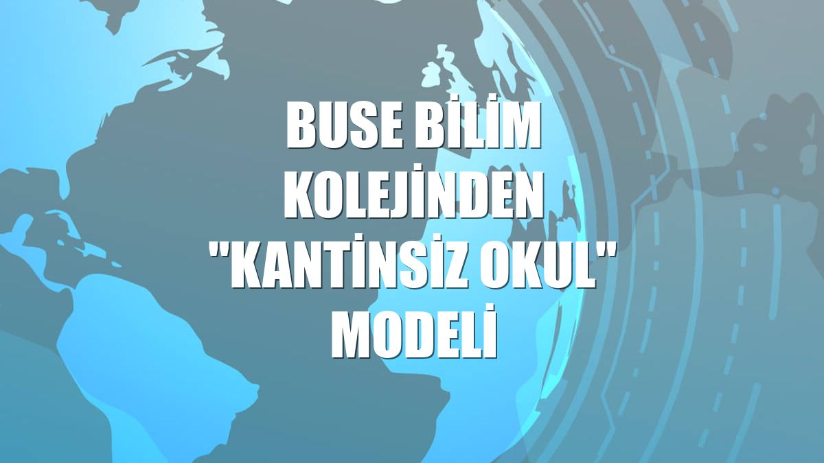 Buse Bilim Kolejinden "kantinsiz okul" modeli