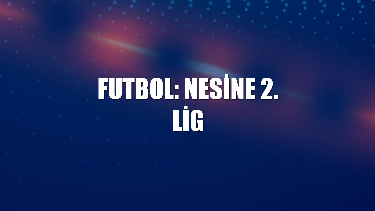 Futbol: Nesine 2. Lig