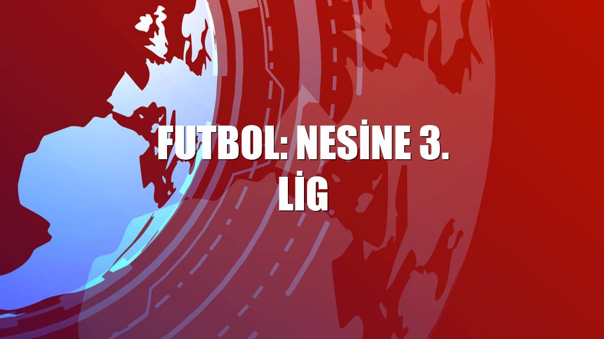 Futbol: Nesine 3. Lig