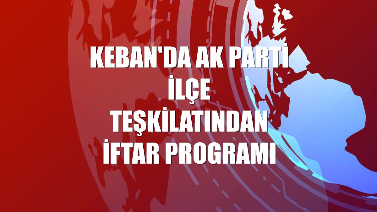 Keban'da AK Parti İlçe Teşkilatından iftar programı