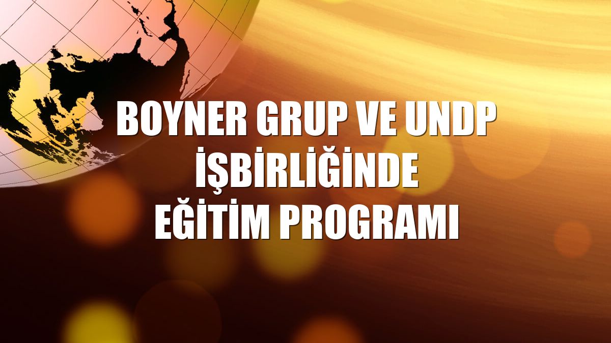 Boyner Grup ve UNDP işbirliğinde eğitim programı