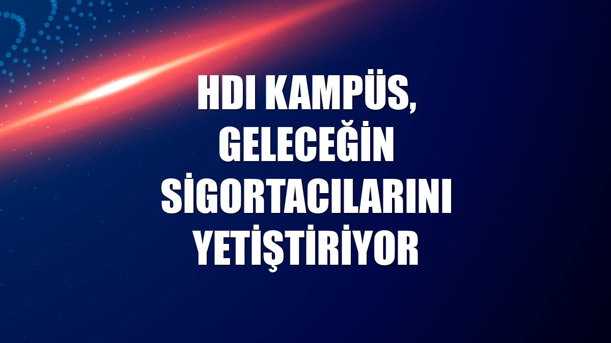 HDI Kampüs, geleceğin sigortacılarını yetiştiriyor