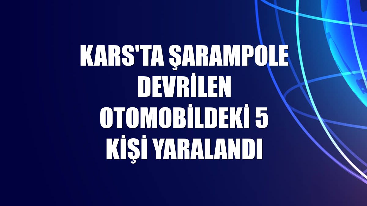 Kars'ta şarampole devrilen otomobildeki 5 kişi yaralandı