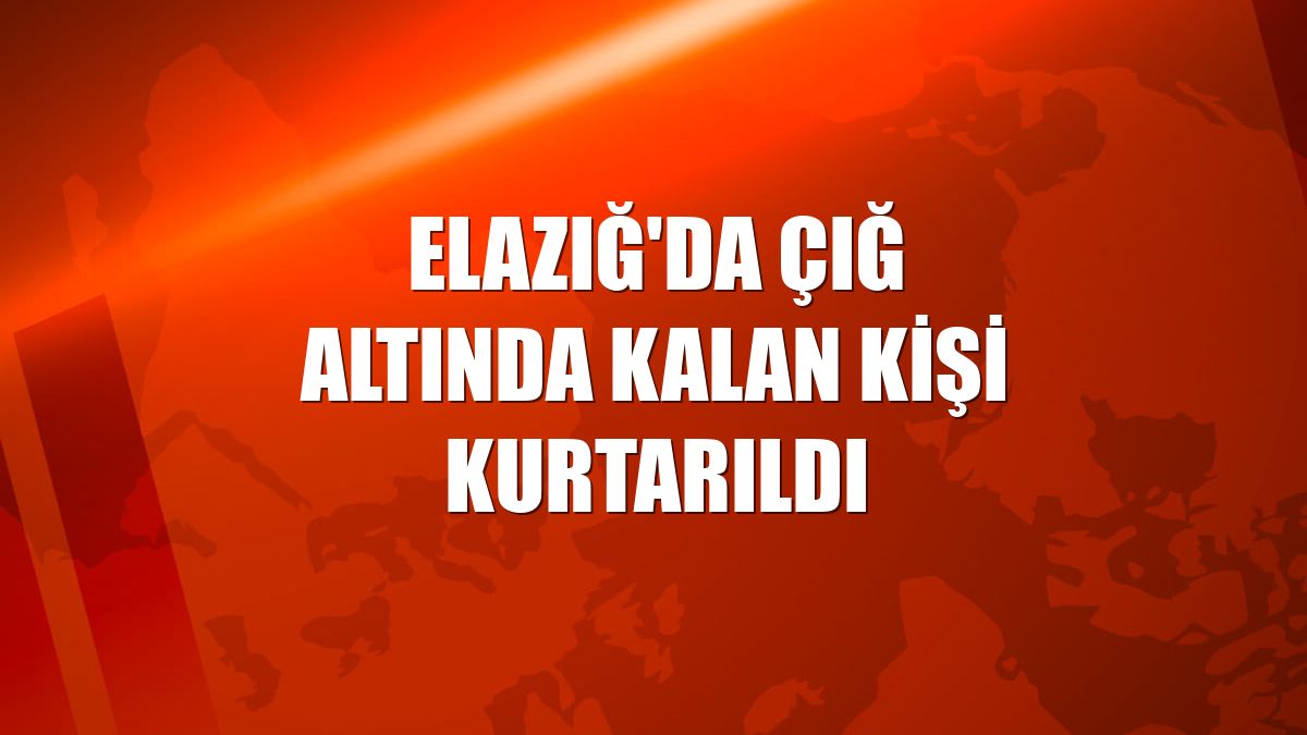 Elazığ'da çığ altında kalan kişi kurtarıldı