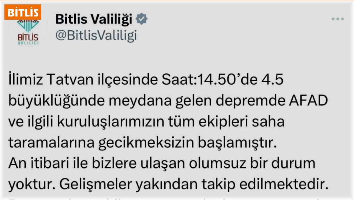 Bitlis Valiliği: 'Şu ana kadar bize ulaşan olumsuz bir durum bulunmamaktadır'