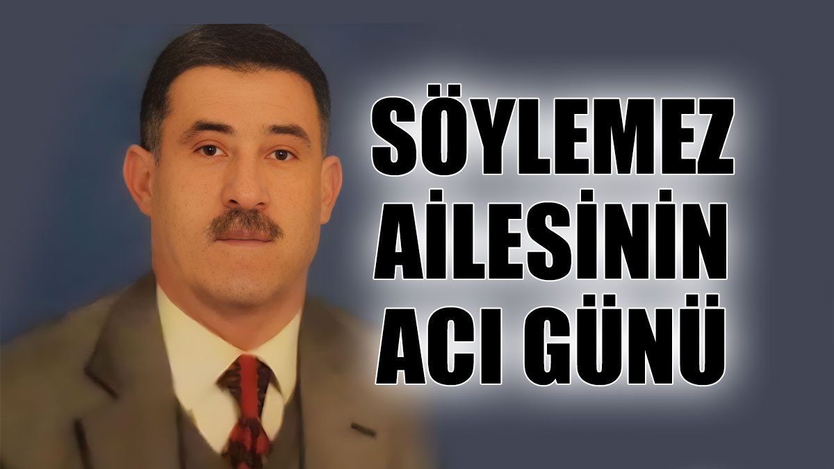 Söylemez Ailesinin Acı Günü, Ömer Söylemez Hayatını Kaybetti