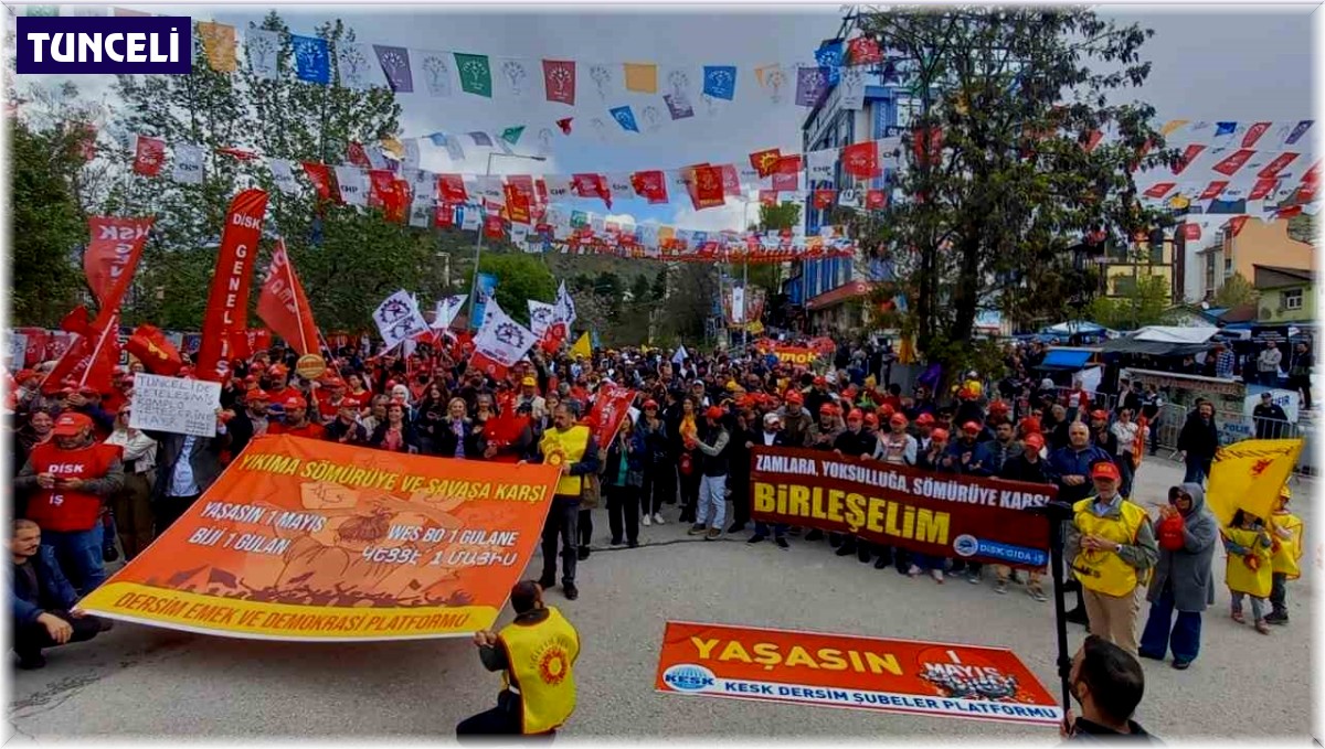 Tunceli'de 1 Mayıs Emek ve Dayanışma Günü coşkuyla kutlandı