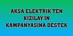 Aksa Elektrik'ten Kızılay'ın kampanyasına destek