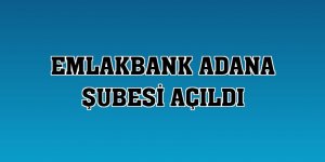 EmlakBank Adana Şubesi açıldı