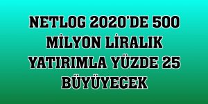 Netlog 2020'de 500 milyon liralık yatırımla yüzde 25 büyüyecek