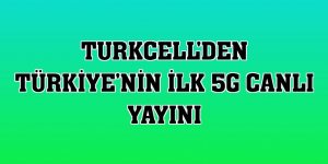 Turkcell, 5G üzerinden Türkiye’de ilk canlı TV yayınının gerçekleştirilmesini sağladı