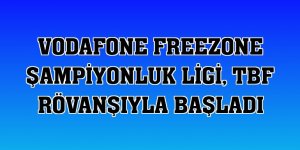 Vodafone FreeZone Şampiyonluk Ligi, TBF rövanşıyla başladı